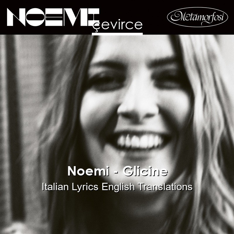 Noemi – Glicine Italian Lyrics English Translations
