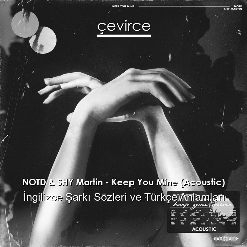 NOTD & SHY Martin – Keep You Mine (Acoustic) İngilizce Şarkı Sözleri Türkçe Anlamları