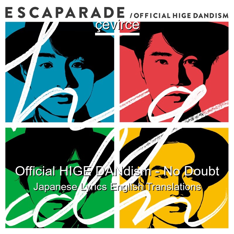 Official HIGE DANdism – No Doubt Japanese Lyrics English Translations