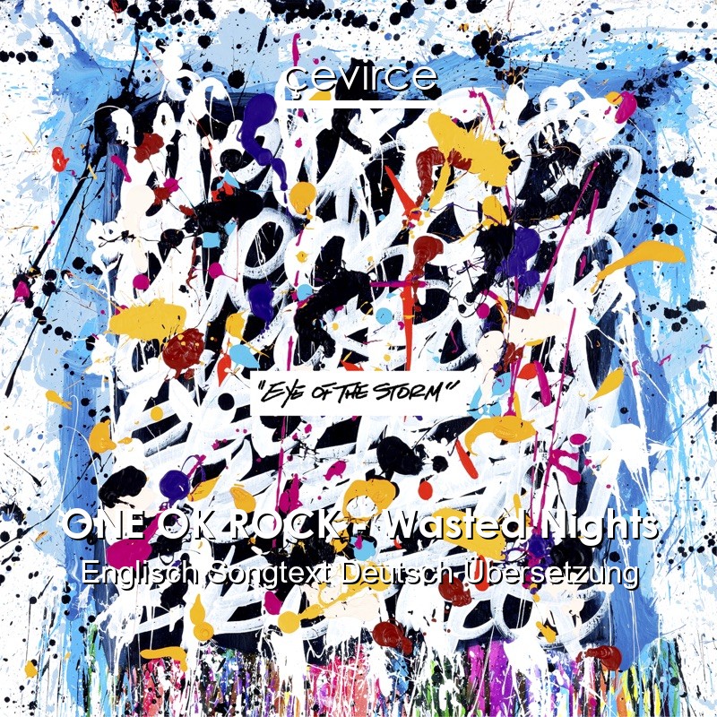 ONE OK ROCK – Wasted Nights Englisch Songtext Deutsch Übersetzung