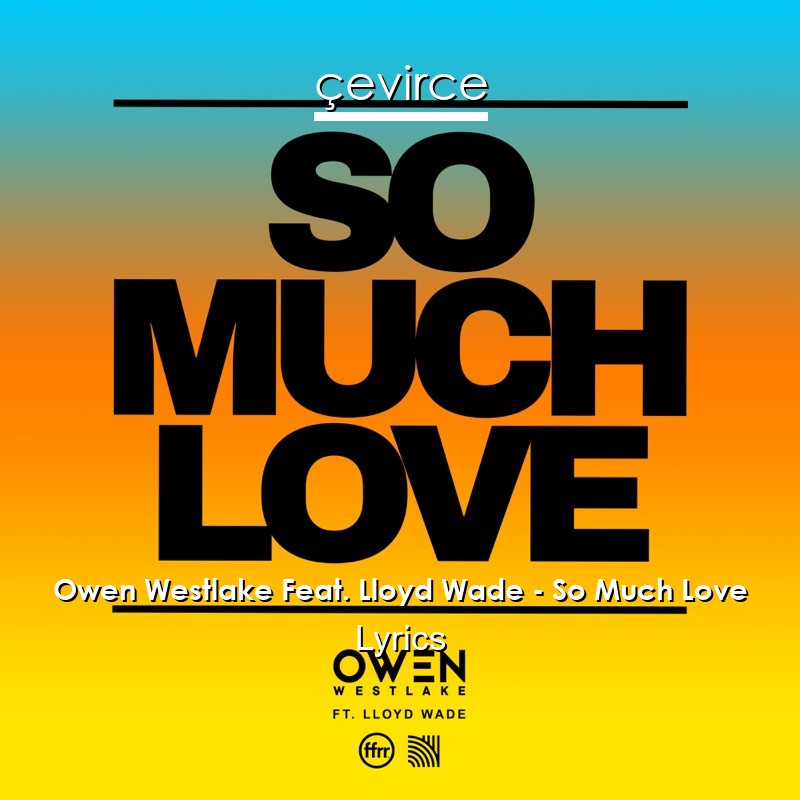 Owen Westlake Feat. Lloyd Wade – So Much Love Lyrics