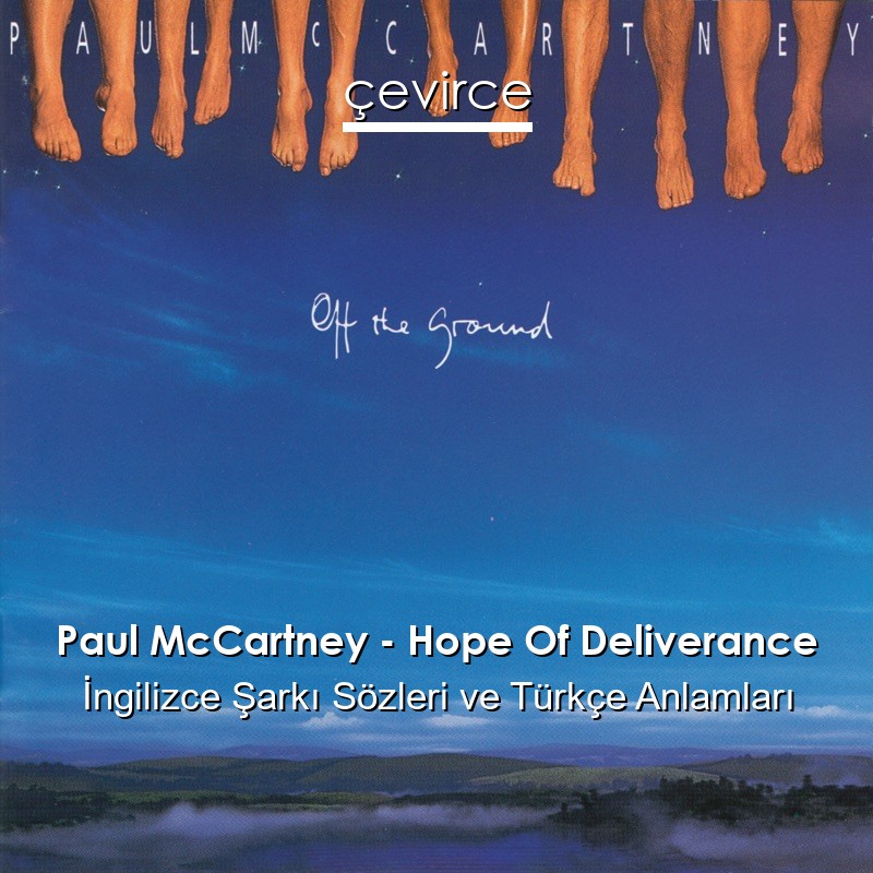 Paul McCartney – Hope Of Deliverance İngilizce Şarkı Sözleri Türkçe Anlamları
