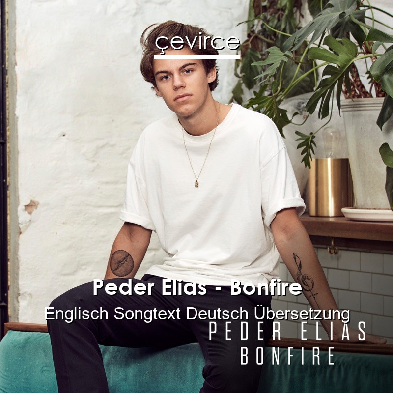 Peder Elias – Bonfire Englisch Songtext Deutsch Übersetzung