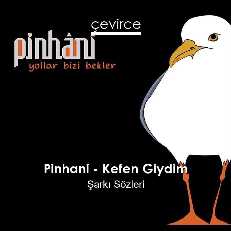 Pinhani – Kefen Giydim Şarkı Sözleri