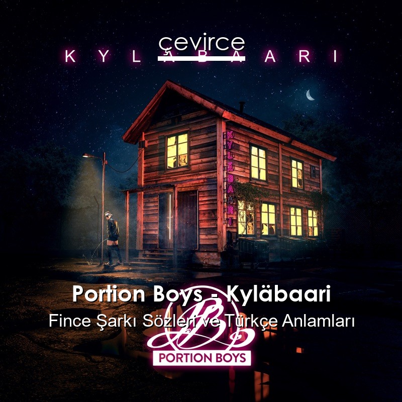 Portion Boys – Kyläbaari Fince Şarkı Sözleri Türkçe Anlamları
