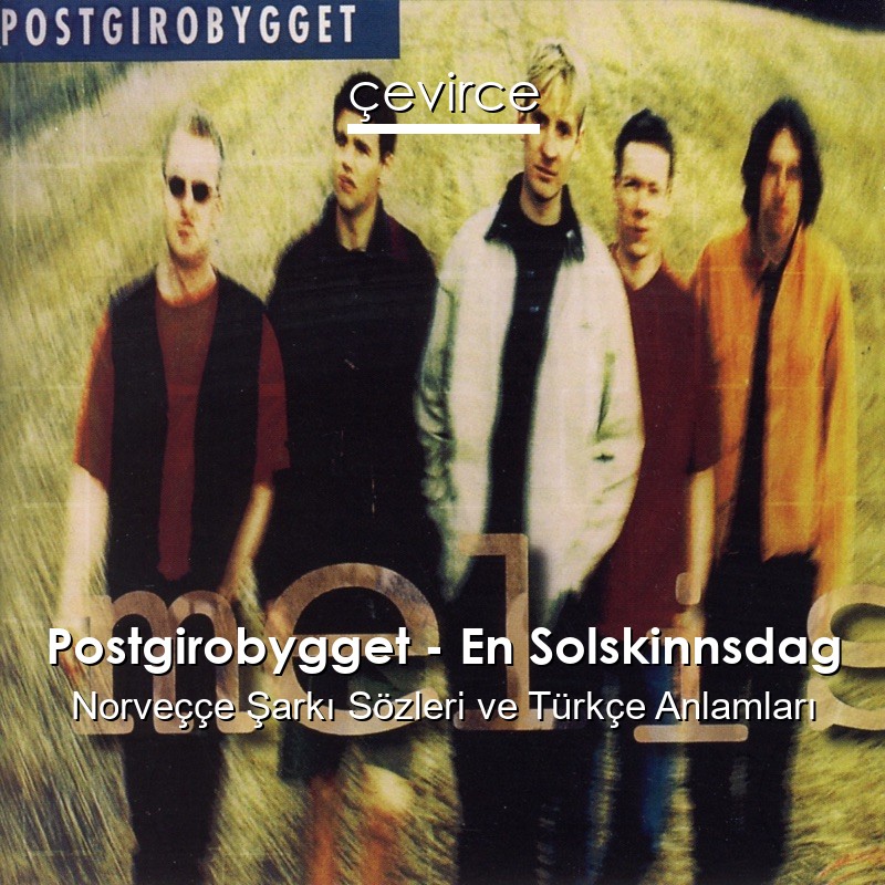 Postgirobygget – En Solskinnsdag Norveççe Şarkı Sözleri Türkçe Anlamları