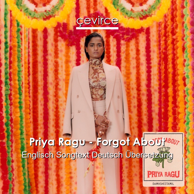 Priya Ragu – Forgot About Englisch Songtext Deutsch Übersetzung