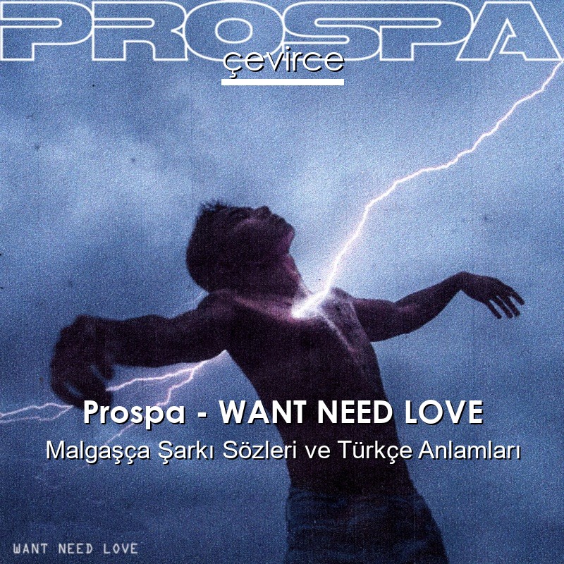Prospa – WANT NEED LOVE Malgaşça Şarkı Sözleri Türkçe Anlamları