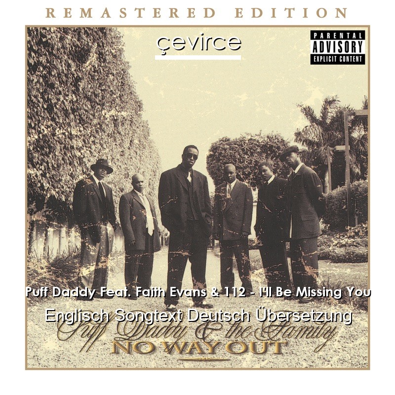 Puff Daddy Feat. Faith Evans & 112 – I’ll Be Missing You Englisch Songtext Deutsch Übersetzung