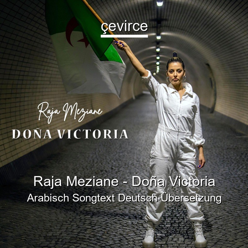 Raja Meziane – Doña Victoria Arabisch Songtext Deutsch Übersetzung