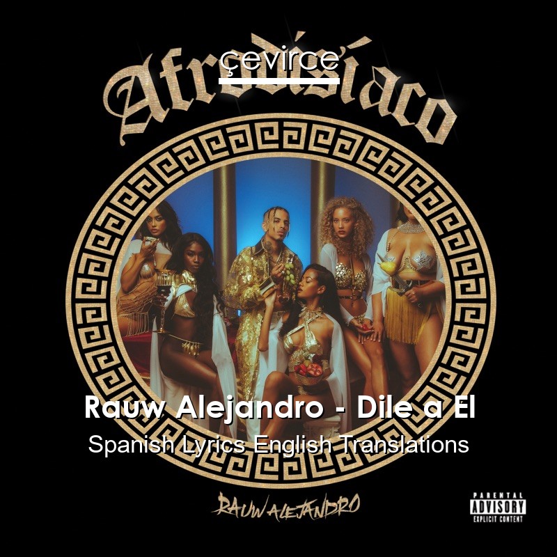 Rauw Alejandro – Dile a El Spanish Lyrics English Translations