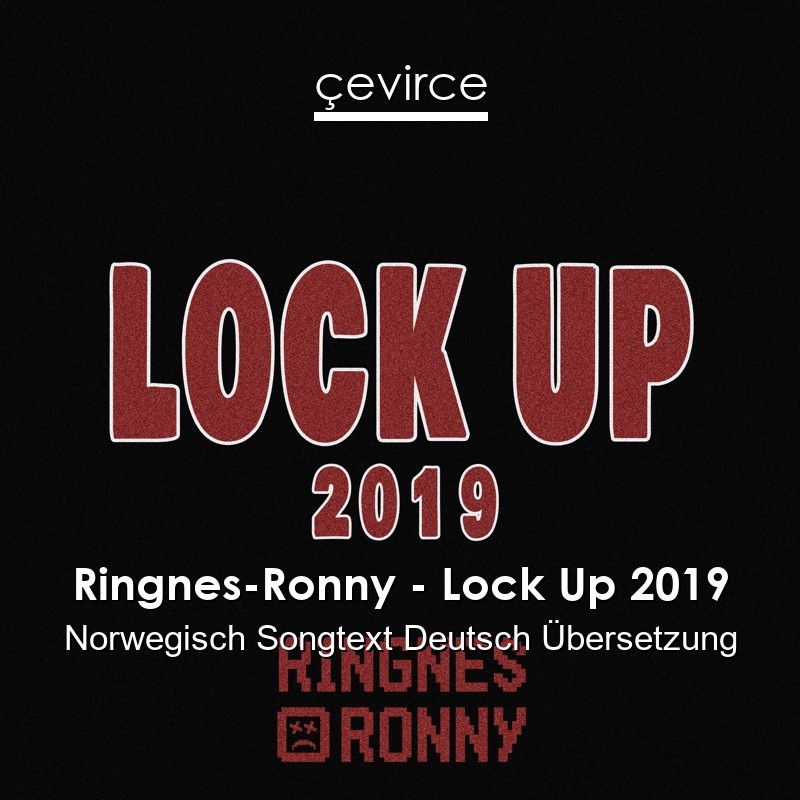 Ringnes-Ronny – Lock Up 2019 Norwegisch Songtext Deutsch Übersetzung
