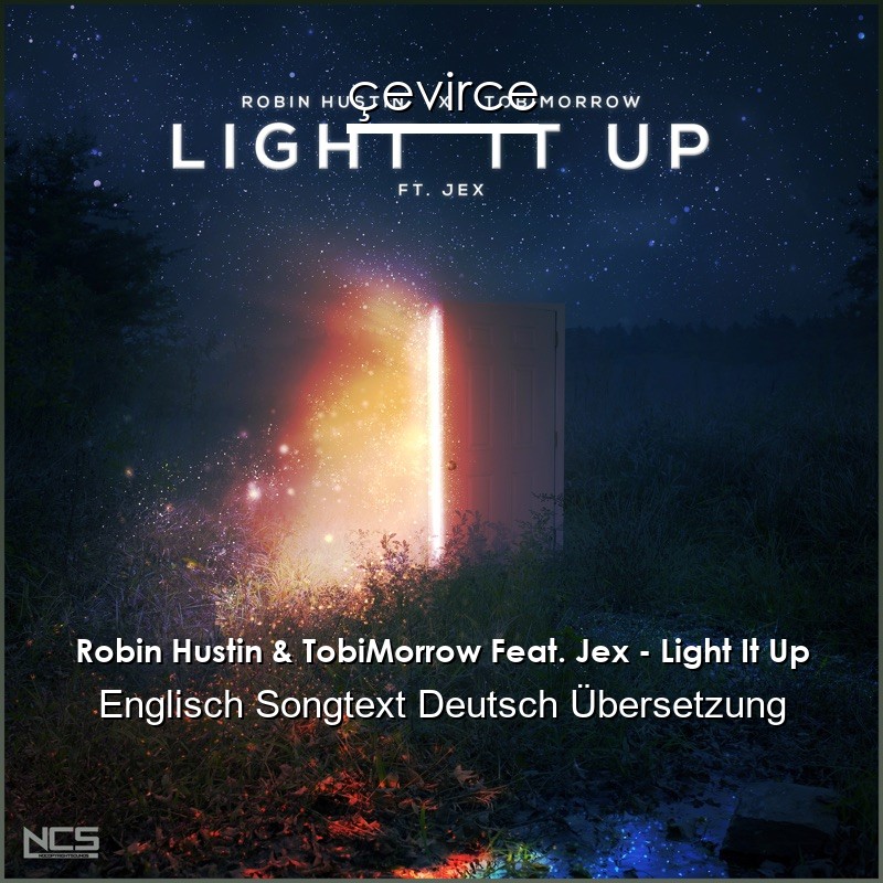 Robin Hustin & TobiMorrow Feat. Jex – Light It Up Englisch Songtext Deutsch Übersetzung
