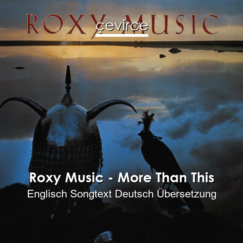 Roxy Music – More Than This Englisch Songtext Deutsch Übersetzung