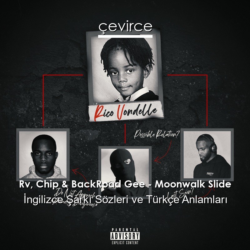 Rv, Chip & BackRoad Gee – Moonwalk Slide İngilizce Şarkı Sözleri Türkçe Anlamları