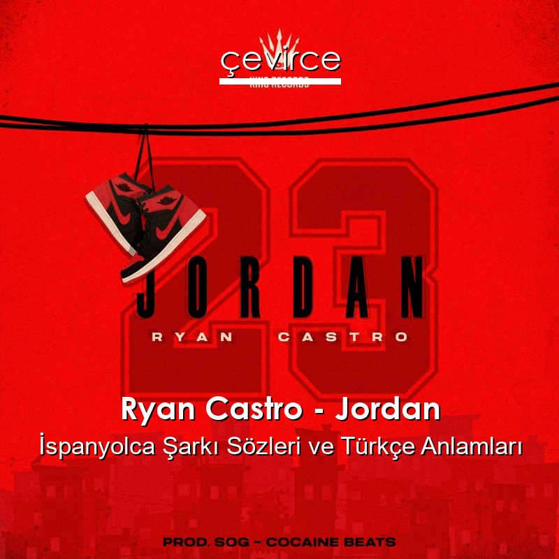 Ryan Castro – Jordan İspanyolca Şarkı Sözleri Türkçe Anlamları