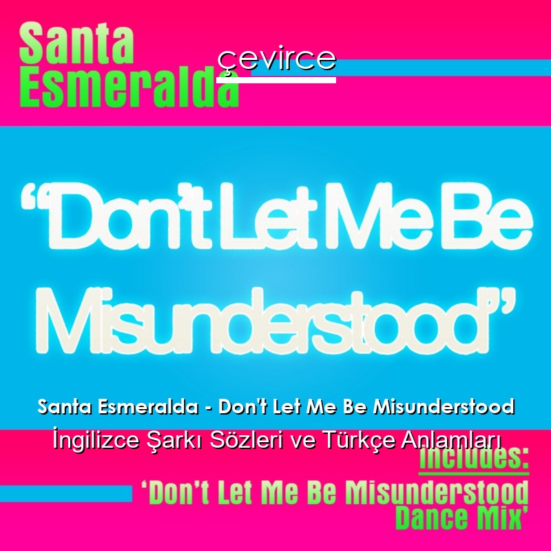 Santa Esmeralda – Don’t Let Me Be Misunderstood İngilizce Şarkı Sözleri Türkçe Anlamları