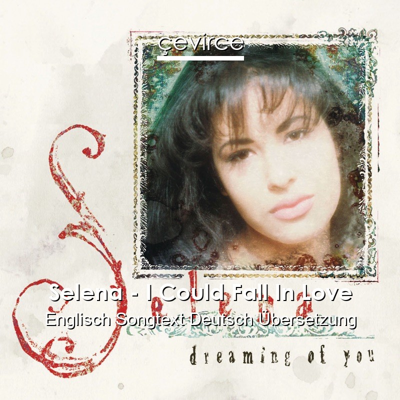 Selena – I Could Fall In Love Englisch Songtext Deutsch Übersetzung
