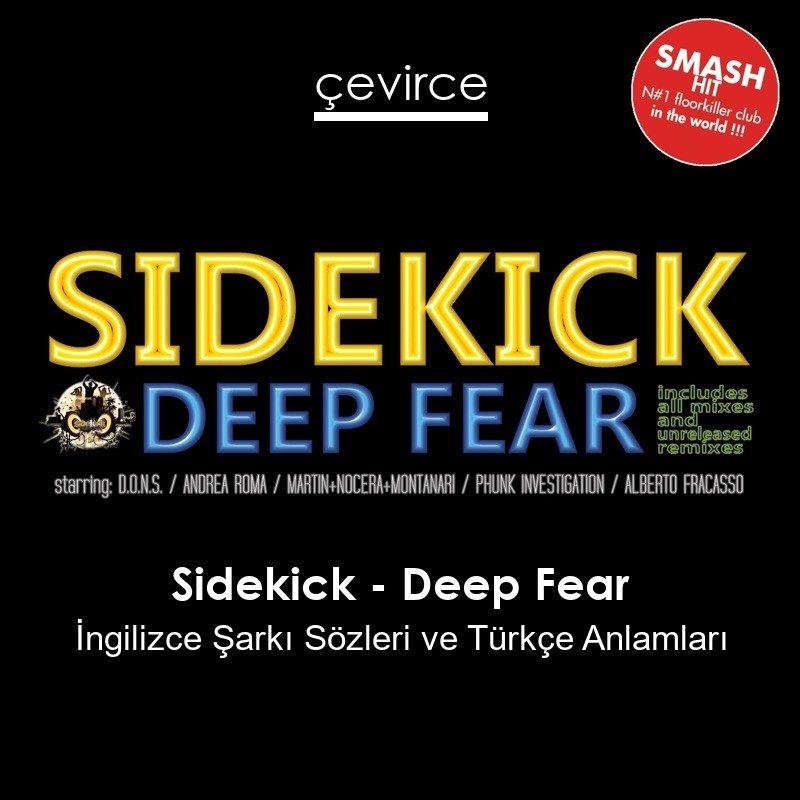 Sidekick – Deep Fear İngilizce Şarkı Sözleri Türkçe Anlamları