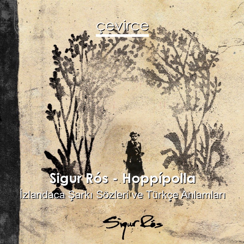 Sigur Rós – Hoppípolla İzlandaca Şarkı Sözleri Türkçe Anlamları
