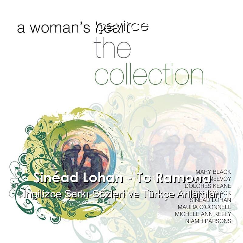 Sinéad Lohan – To Ramona İngilizce Şarkı Sözleri Türkçe Anlamları