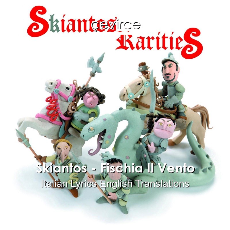 Skiantos – Fischia Il Vento Italian Lyrics English Translations