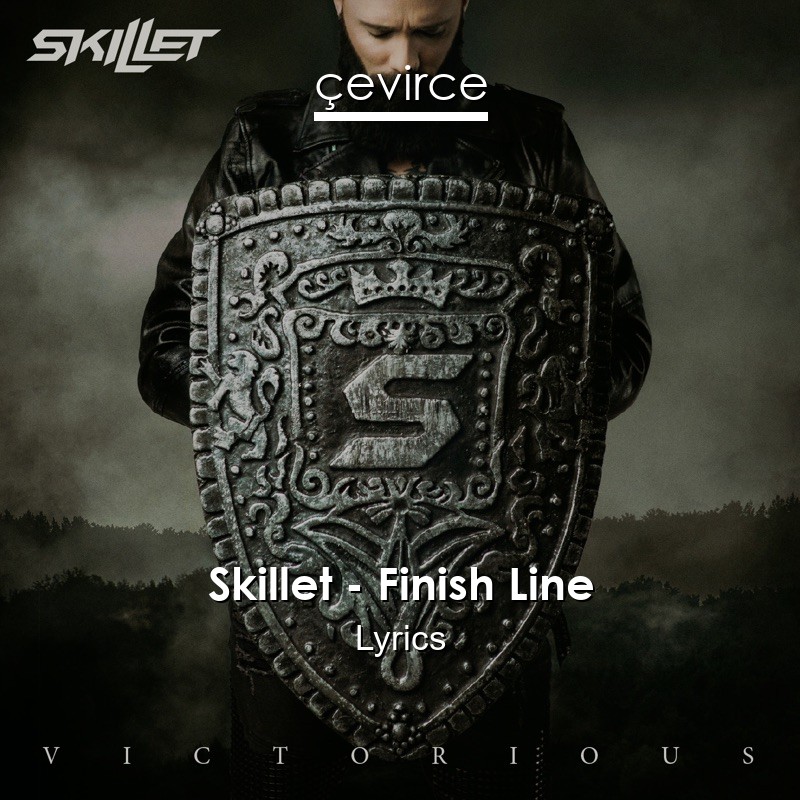 Skillet – Finish Line Lyrics