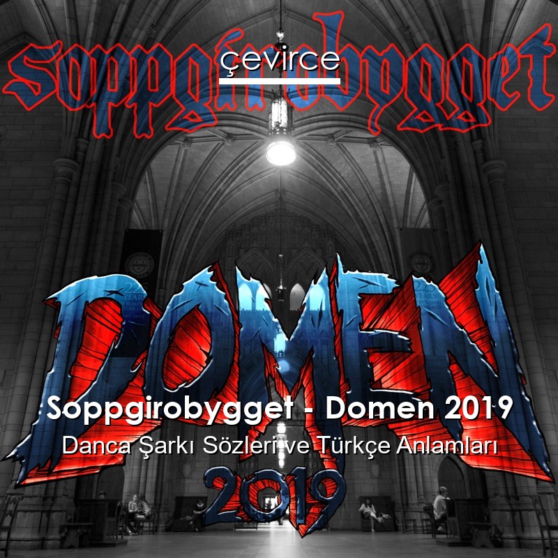 Soppgirobygget – Domen 2019 Danca Şarkı Sözleri Türkçe Anlamları