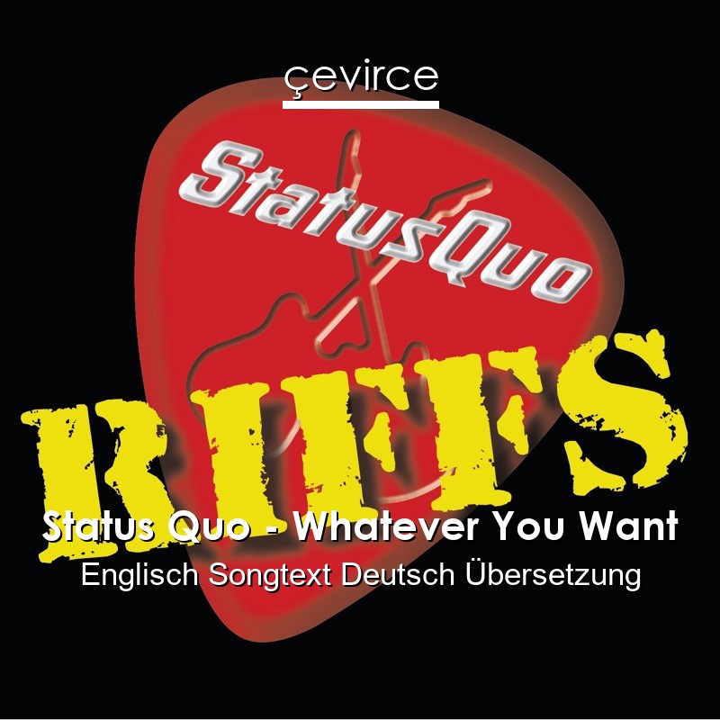 Status Quo – Whatever You Want Englisch Songtext Deutsch Übersetzung