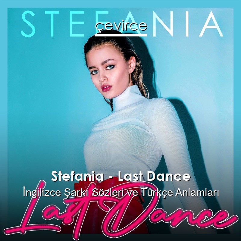 Stefania – Last Dance İngilizce Sözleri Türkçe Anlamları