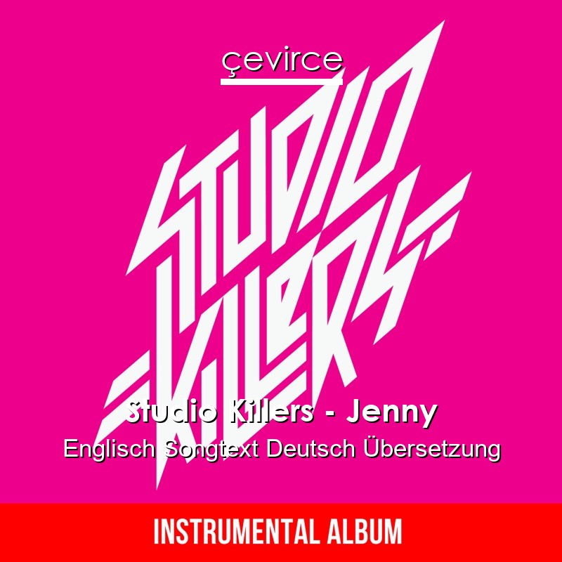 Studio Killers – Jenny Englisch Songtext Deutsch Übersetzung