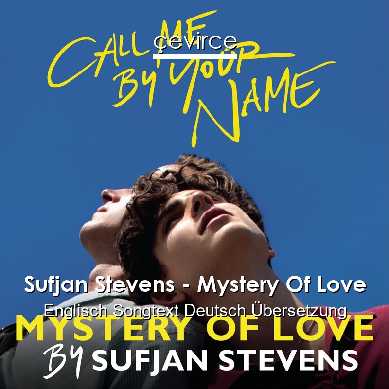 Sufjan Stevens – Mystery Of Love Englisch Songtext Deutsch Übersetzung
