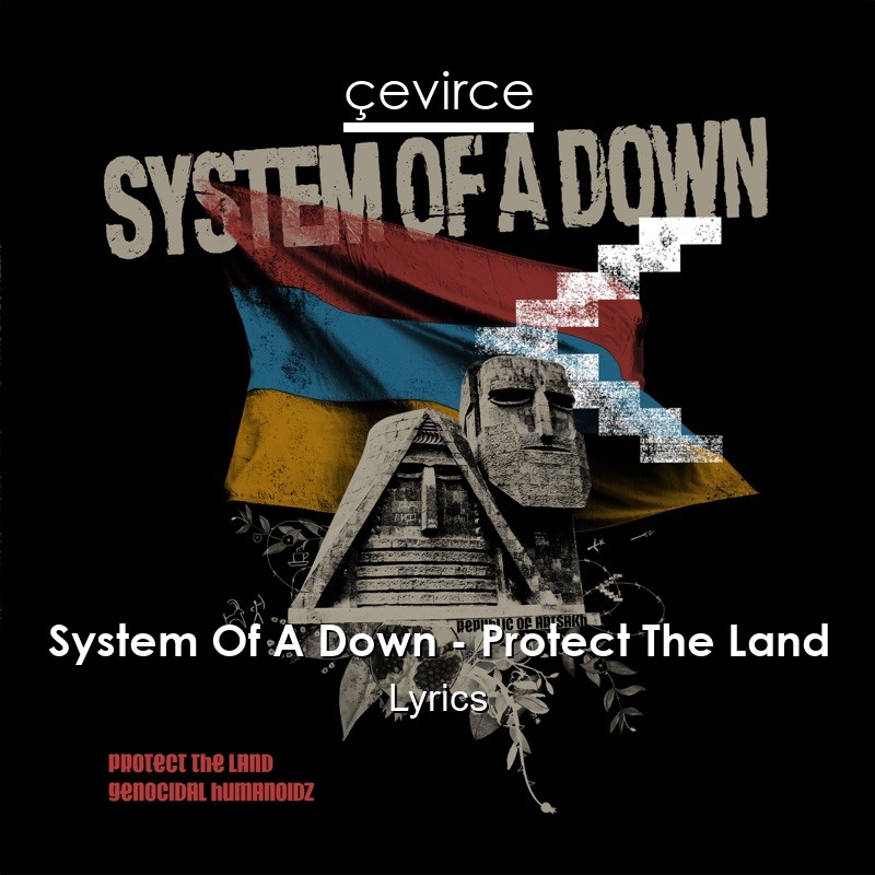 System Of A Down – Protect The Land Lyrics