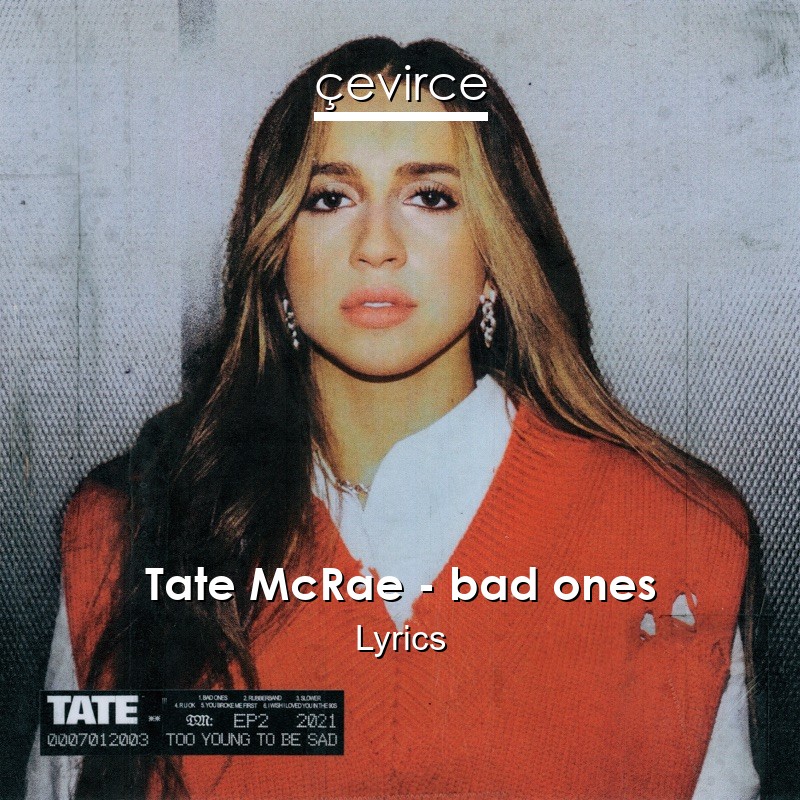 Tate McRae – bad ones Lyrics