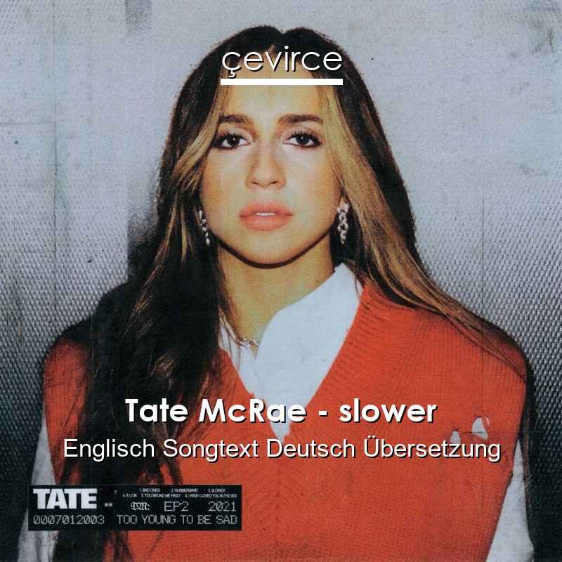 Tate McRae – slower Englisch Songtext Deutsch Übersetzung