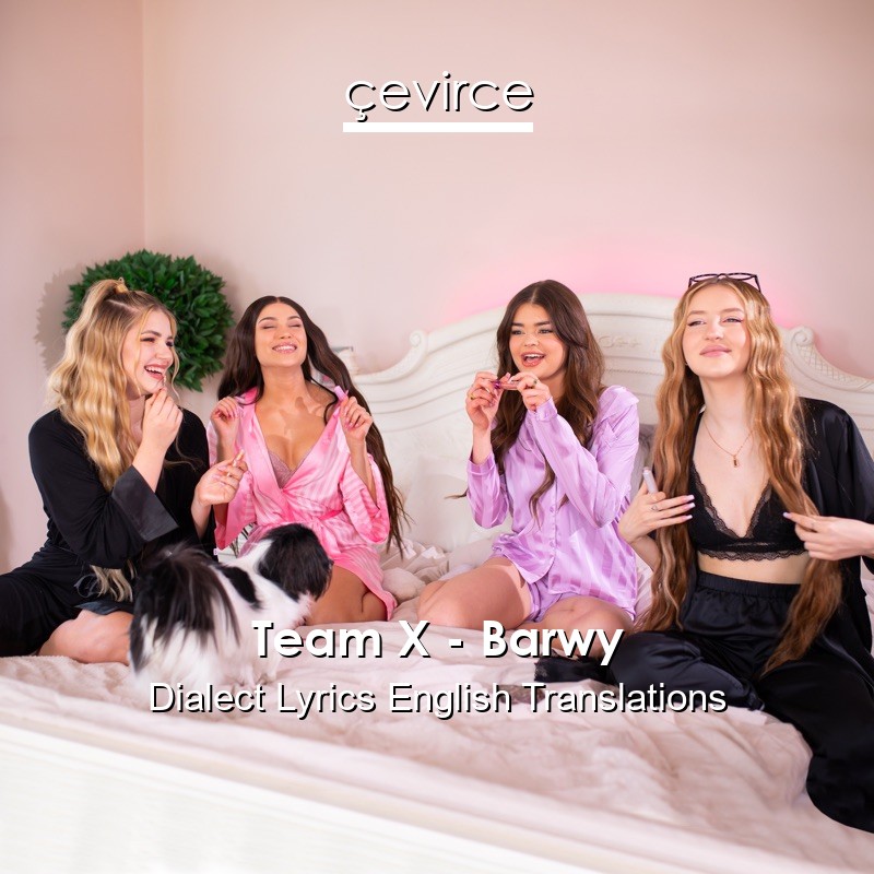 Team X – Barwy Dialect Lyrics English Translations