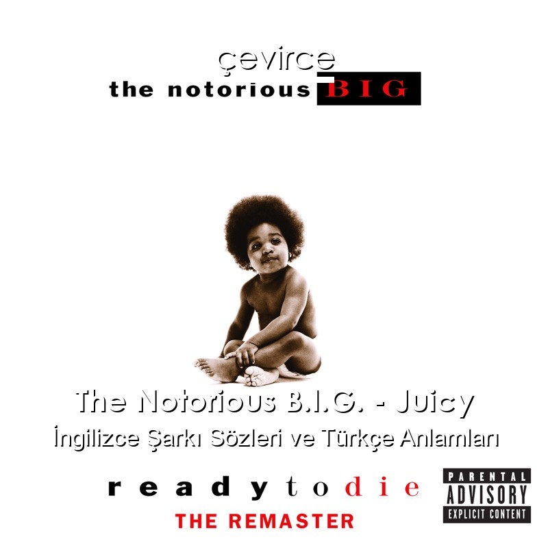 The Notorious B.I.G. – Juicy İngilizce Şarkı Sözleri Türkçe Anlamları