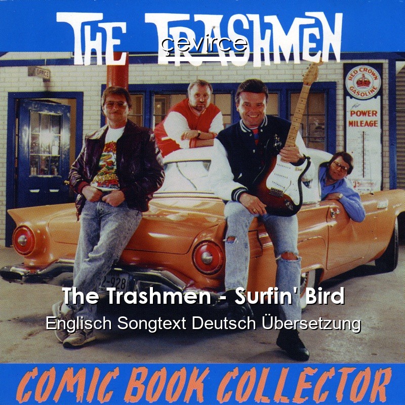 The Trashmen – Surfin’ Bird Englisch Songtext Deutsch Übersetzung