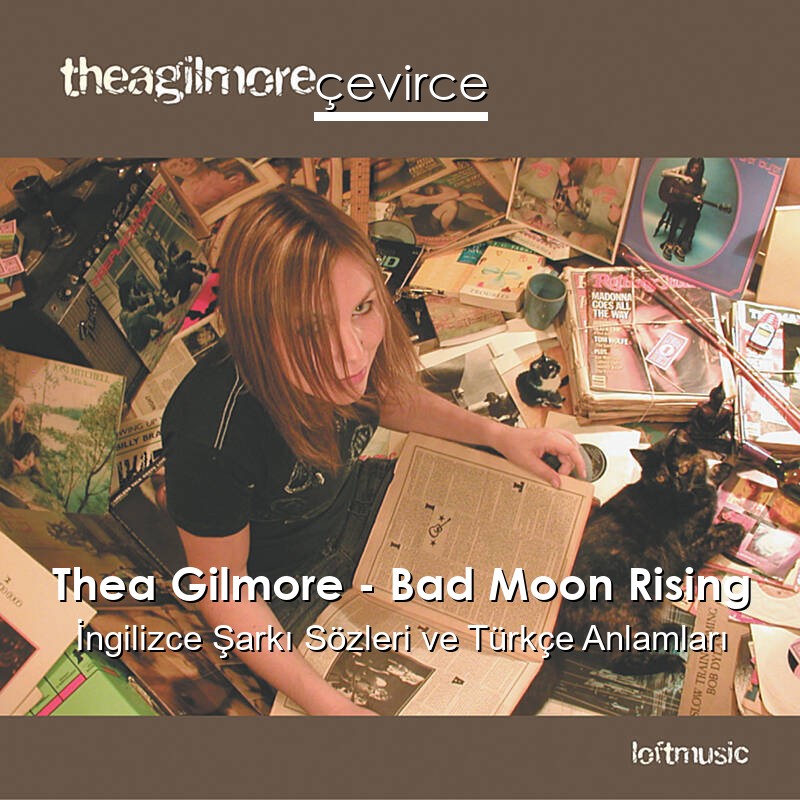 Thea Gilmore – Bad Moon Rising İngilizce Şarkı Sözleri Türkçe Anlamları