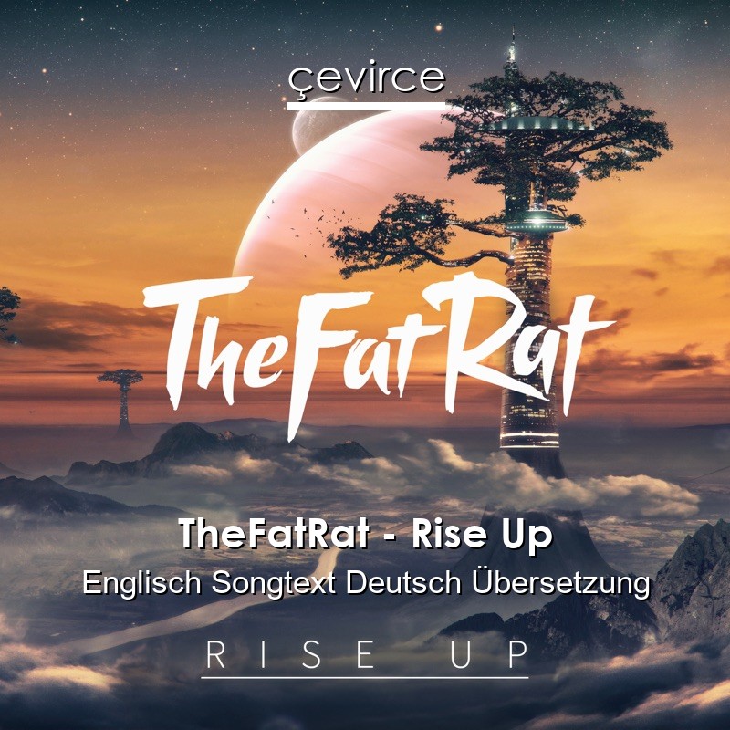 TheFatRat – Rise Up Englisch Songtext Deutsch Übersetzung