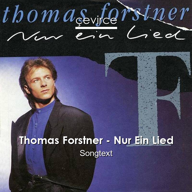 Thomas Forstner – Nur Ein Lied Songtext