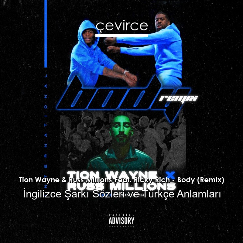 Tion Wayne & Russ Millions Feat. Ricky Rich – Body (Remix) İngilizce Şarkı Sözleri Türkçe Anlamları