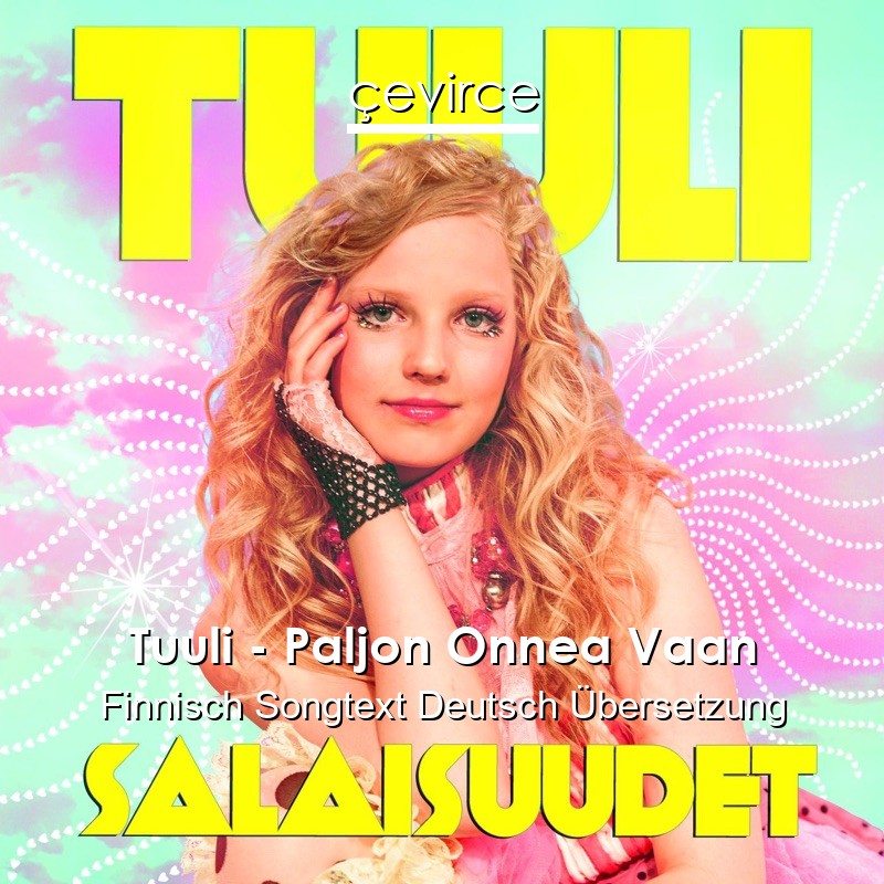 Tuuli – Paljon Onnea Vaan Finnisch Songtext Deutsch Übersetzung