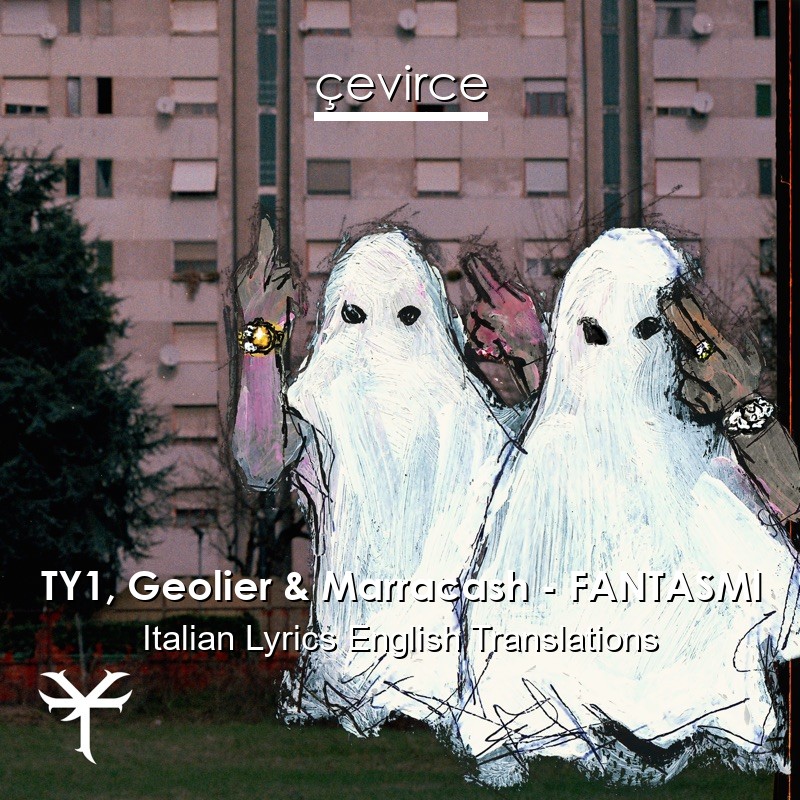 TY1, Geolier & Marracash – FANTASMI Italian Lyrics English Translations