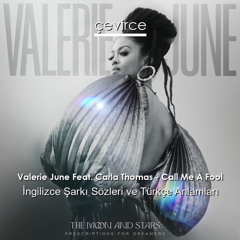 Valerie June Feat. Carla Thomas – Call Me A Fool İngilizce Şarkı Sözleri Türkçe Anlamları