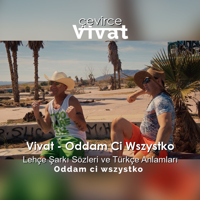 Vivat – Oddam Ci Wszystko Lehçe Şarkı Sözleri Türkçe Anlamları