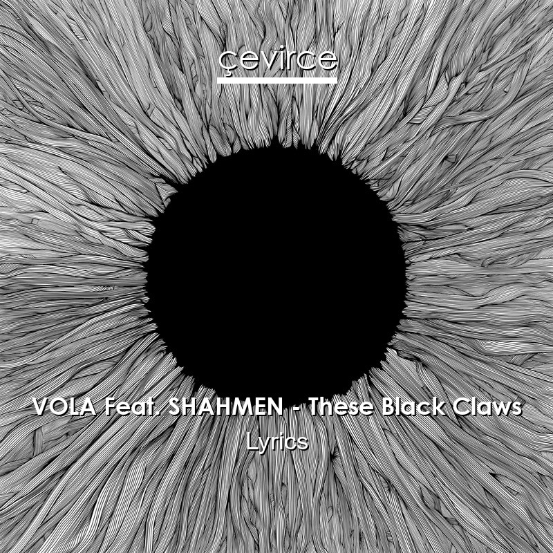 VOLA Feat. SHAHMEN – These Black Claws Lyrics