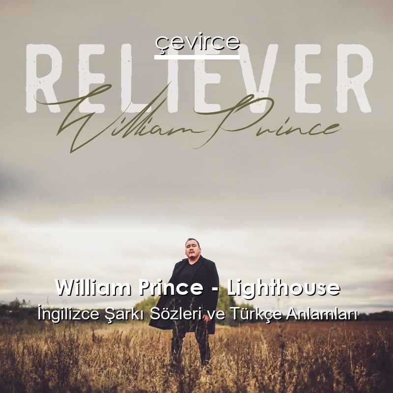 William Prince – Lighthouse İngilizce Şarkı Sözleri Türkçe Anlamları