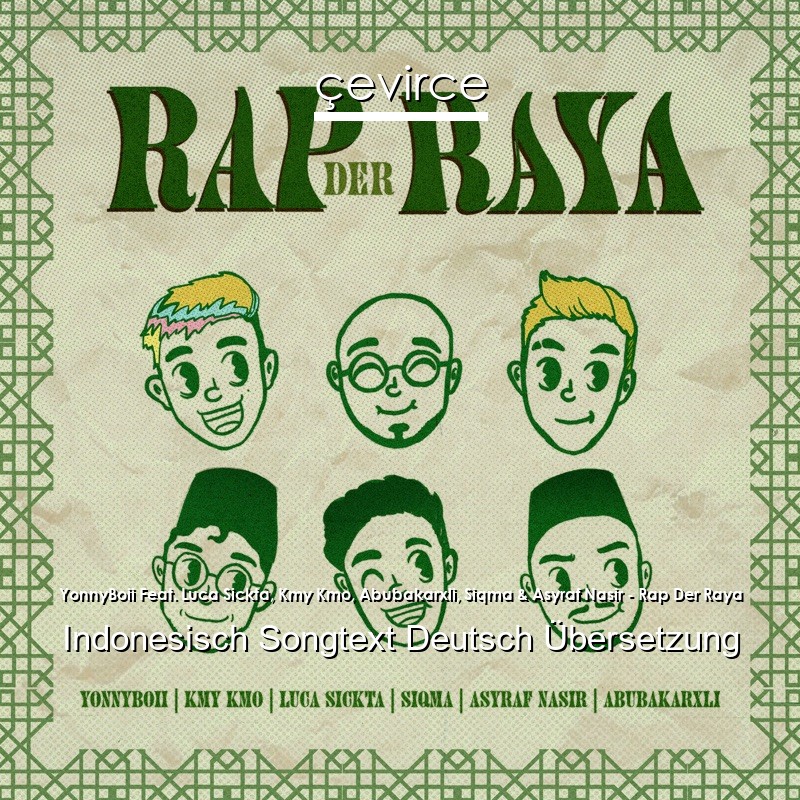 YonnyBoii Feat. Luca Sickta, Kmy Kmo, Abubakarxli, Siqma & Asyraf Nasir – Rap Der Raya Indonesisch Songtext Deutsch Übersetzung