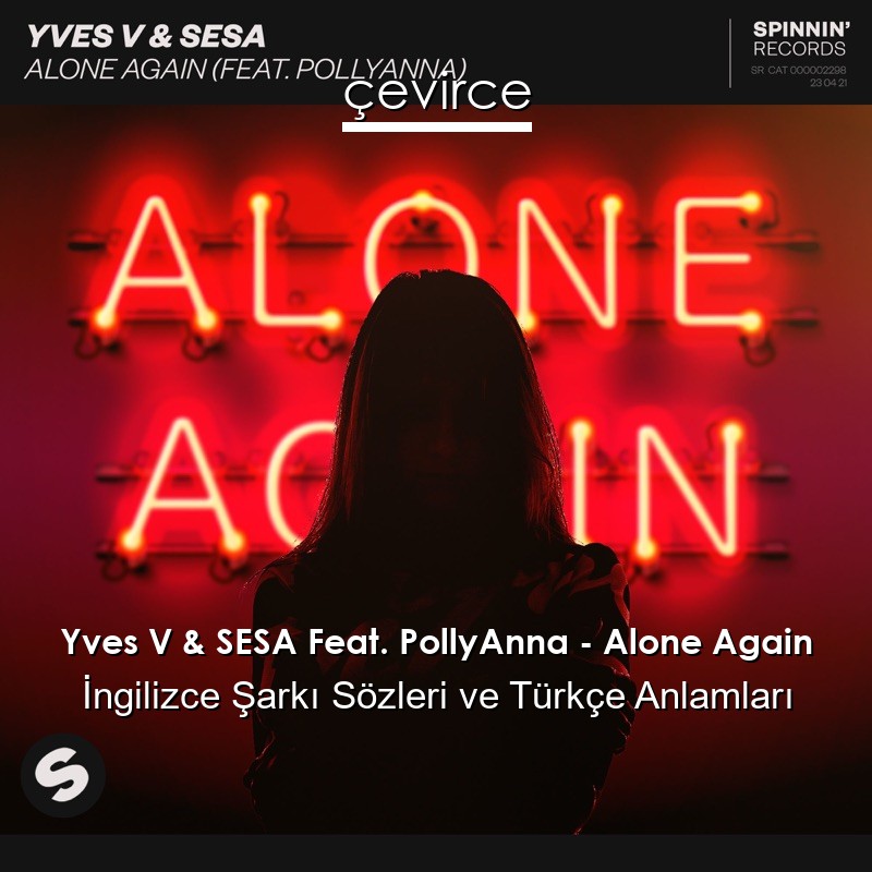 Yves V & SESA Feat. PollyAnna – Alone Again İngilizce Şarkı Sözleri Türkçe Anlamları